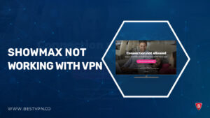 Showmax Not Working with VPN in Australia? [2023 Updated]